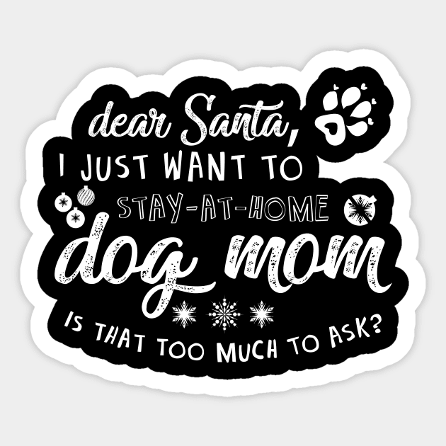 I just want to be a stay at home dog mom Sticker by gotravele store